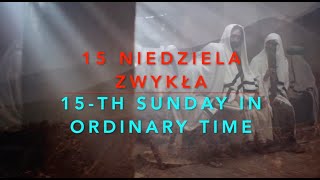 Rozważania na 15 Niedzielę Zwykłą / Reflection on 15th Sunday in Ordinary Time 07-11-2021