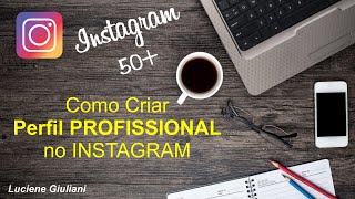 Como Criar um Perfil PROFISSIONAL no INSTAGRAM | Luciene Giuliani