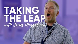 Taking the Leap with James Murgatroyd.   [TESTIMONIAL 2023]