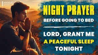 NIGHT PRAYER BEFORE GOING TO BED - LORD, GRANT ME A PEACEFUL SLEEP TONIGHT - A BEDTIME PRAYER