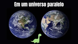 E se em um universo paralelo o asteroide não tivesse atingido a Terra?