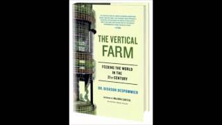 Vertical Farming With Dr. Dickson Despommier PhD Part 1