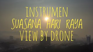 Instrumen | Suasana Hari Raya | View By Drone | DJI MINI 2