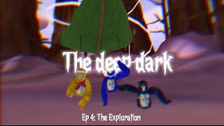 The Deep Dark Ep 4: The Exploration