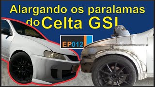 Celta GSi | Alargando os para-lamas 100% na lata - BURNOUT 012