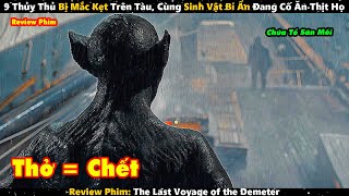 9 Thủy Thủ Bị Mắc Kẹt Trên Tàu, Cùng Sinh Vật Bí Ẩn Đang Cố Ăn Thịt Họ | Review Phim