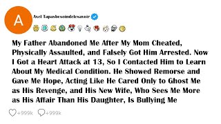 My Father Abandoned Me After My Mom Cheated, Physically Assaulted, and Falsely Got Him Arrested. ...