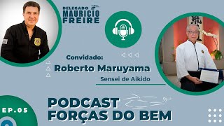 FORÇAS DO BEM -  Maruyama - Sensei Aikido #5