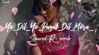 🎧Ye_ Dil ❤️_Ye_Pagal_Dil_Mera(Slow+Reverb) MAFIA MOVIE LOFI SONG 💞🎧@LOFIONHILLS