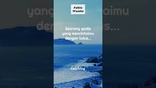 Seorang gadis yang mencintaimu dengan tulus akan... #shorts #fakta