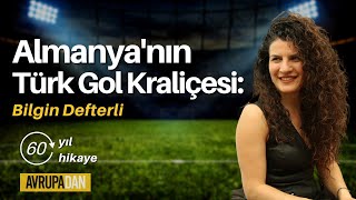 Almanya'nın Türk Gol Kraliçesi: 60. yıl, 60 hikaye (7)