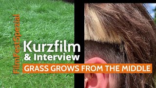 GRASS GROWS FROM THE MIDDLE - Kurzfilm & Interview mit Filmemacherin Lisa Gronau