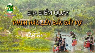 Khu du lịch Bản Mạ| Anh em đi tìm địa điểm quay Phim hài ║HVT - Entertainment| Hứa Viết Thắng