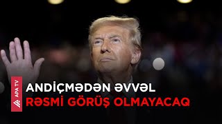 Tramp inaqurasiyadan öncə görüşləri təxirə salıb – APA TV