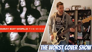 THE WORST COVER SHOW : JIMMY EAT WORLD - THE MIDDLE (BASS COVER)