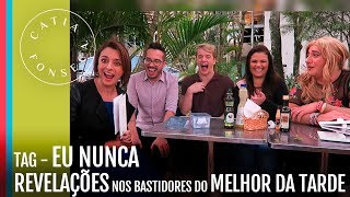 TAG - Eu nunca | Revelações nos bastidores do Melhor da Tarde