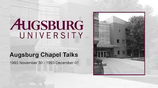 Augsburg Chapel Talks 1993/11/30 - 1993/12/01