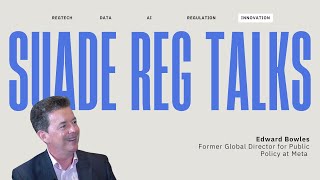 Reg Talks: Edward Bowles, Former Global Director for Public Policy at Meta