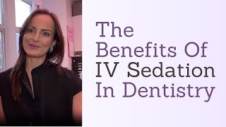 The Benefits Of IV Sedation In Dentistry