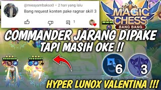 RAGNAR SKILL 3 !!! COMMANDER JARANG DIPAKE TAPI PAKE HYPER LUNOX VALENTINA LUMAYAN OKE, Magic Chess.