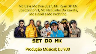 Mc's Davi, Don Juan, Ryan SP, Joãozinho VT, Neguinho Do Kaxeta, Hariel e Pedrinho - Set Do MK(DJ 900