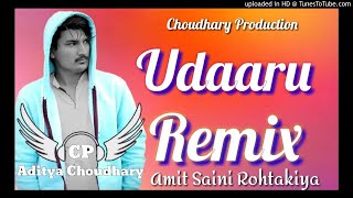 Udaaru Amit Saini Rohtakiya || Dj Remix Song ||  Aditya Choudhary || New DJ Blast Song | Sad DJ Song