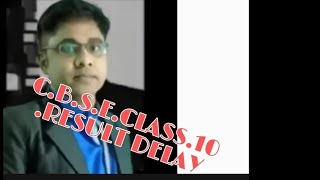 C.B.S.E.CLASS.10... RESULT... DELAYED