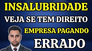 INSALUBRIDADE VEJA SE TEM DIREITO – A SUA EMPRESA PODE ESTAR PAGANDO ERRADO!