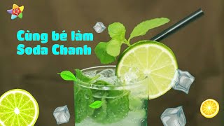 Hướng Dẫn Bé Cùng Làm Chanh Soda | Nội Trợ Cùng Bé | Ngôi Sao Tư Duy