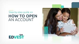 How To Open An Account | Edvest 529