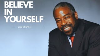 Believe in Yourself - Les Brown