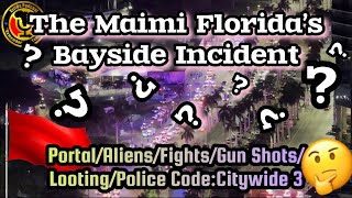 The BAYSIDE INCIDENT•Miami Florida•Riot/Gun-Shots/Portal/Aliens