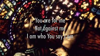 Who You Say I Am - Hillsong Worship (Lyrics + Scripture)