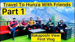 Travel to hunza | First Vlog | Rakaposhi | Part 1 | Gujranwala to Hunza | AR Malik Vlogs