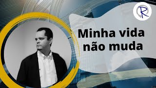 Minha vida não muda | Carência Emocional