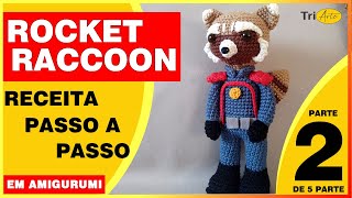 ROCKET RACCOON AMIGURUMI |  PARTE 2/5  | RECEITA