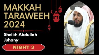 Makkah Taraweeh 2024 | Night 3 | Sheikh Abdullah Juhany