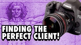 How to Find the Perfect Client - Photo & Video Work