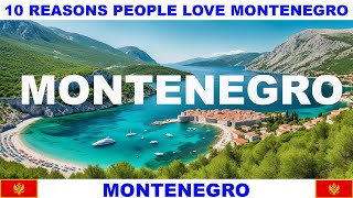 10 REASONS PEOPLE LOVE MONTENEGRO