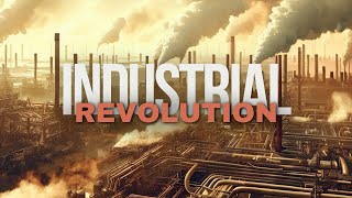 Industrial Revolution: A Wealth-Generating Transformation | 4K Video