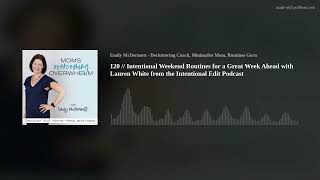 120 // Intentional Weekend Routines for a Great Week Ahead with Lauren White from the Intentional Ed