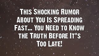 This Shocking Rumor About You Is Spreading Fast... | Angel say