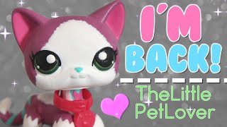 LPS - TheLittlePetLover is BACK! (Explanations & New Videos)