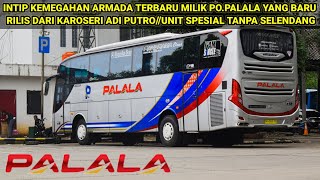 INTIP KEMEGAHAN ARMADA TERBARU MILIK PO.PALALA YANG BARU RILIS DARI KAROSERI ADI PUTRO