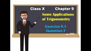 Class X | Chapter 9 | Ex. 9.1 | Question 7 | Some applications of trigonometry