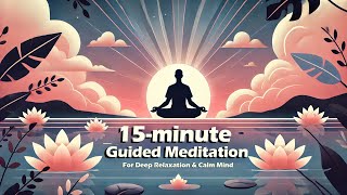 Guided Meditation for Deep Relaxation  Calm Your Mind & Body