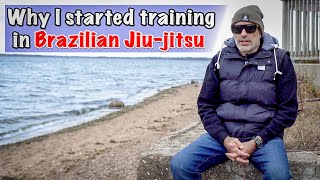 Why I started training in Brazilian Jiu-jitsu