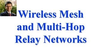 CSE 574S-10-N: Wireless Mesh and Multi-Hop Relay Networks