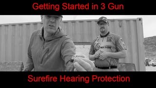 Getting Started in 3 Gun, Surefire EP5 and EP7 Earplugs, 3 Gun Guns and Gear