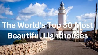 The World's Top 30 Most Beautiful Lighthouses